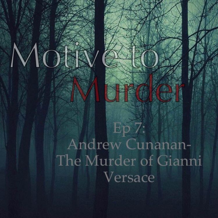 cover art for Ep 7: Andrew Cunanan: The Murder of Gianni Versace