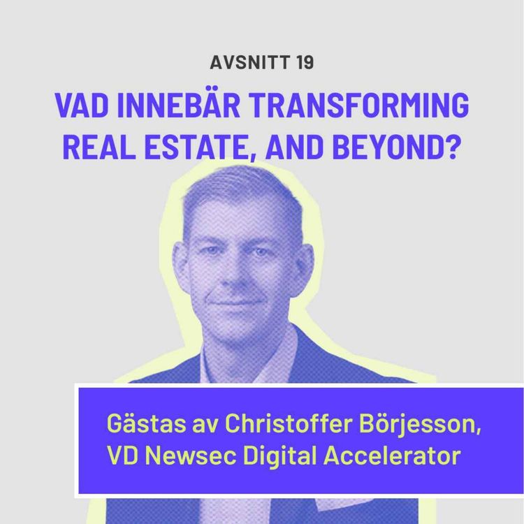 cover art for Vad innebär transforming real estate, and beyond?
