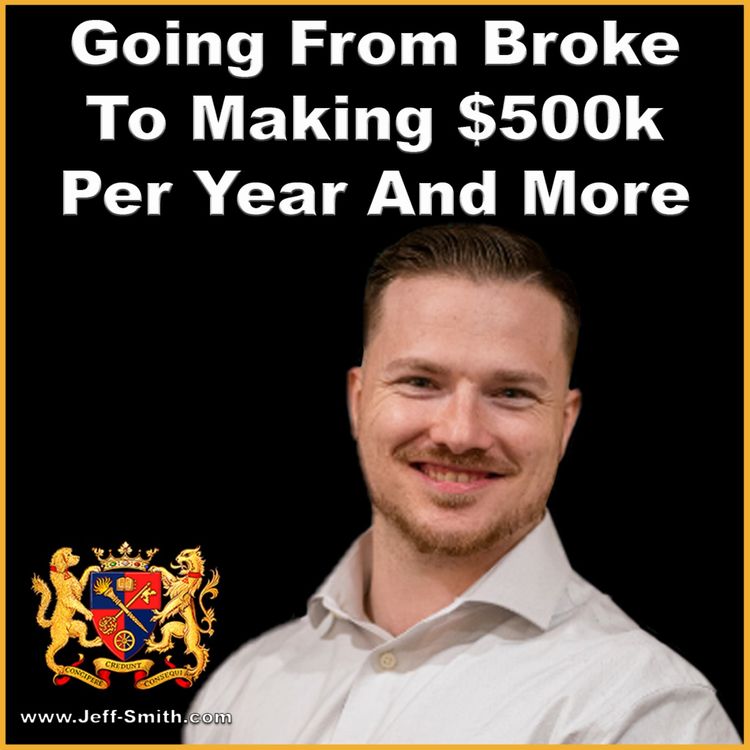 cover art for Going From Broke To Making $500k Per Year And More - Jeff Smith talks with Kevin Palmieri