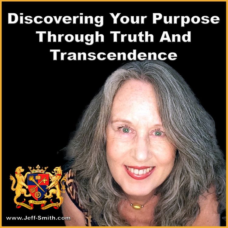 cover art for Discovering Your Purpose Through Truth And Transcendence - Jeff Smith Talks With Catherine Llewellyn