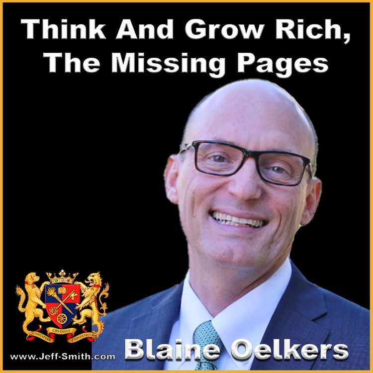 cover art for Think And Grow Rich, The Missing Pages - Jeff Smith Talks With Blaine Oelkers
