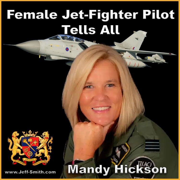 cover art for Female RAF Jet Fighter Pilot Tells All - Jeff Smith Talks With Mandy Hickson