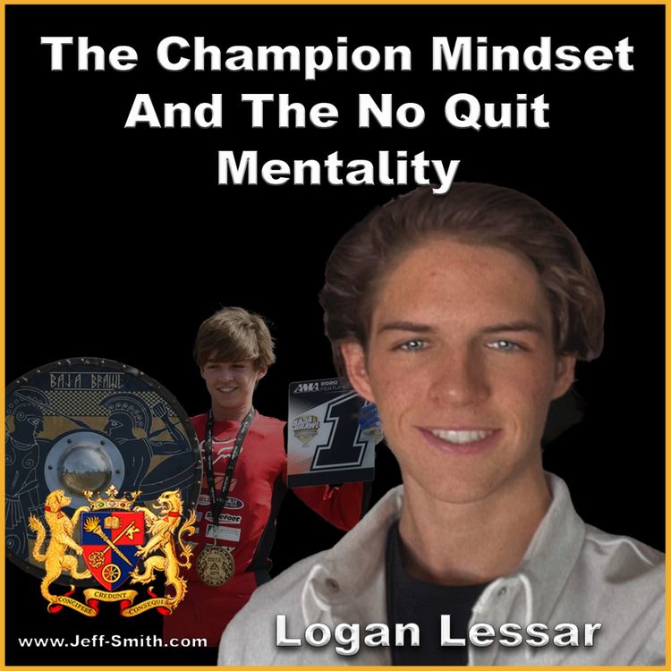 cover art for The Champion Mindset and the No-Quit Mentality of Logan Lessar