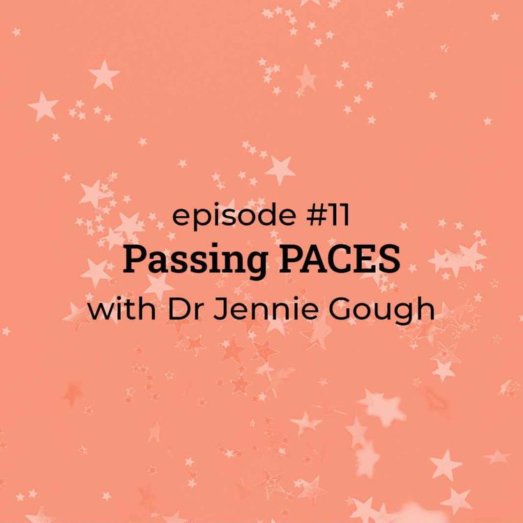 cover art for #11 Passing PACES with Dr Jennie Gough