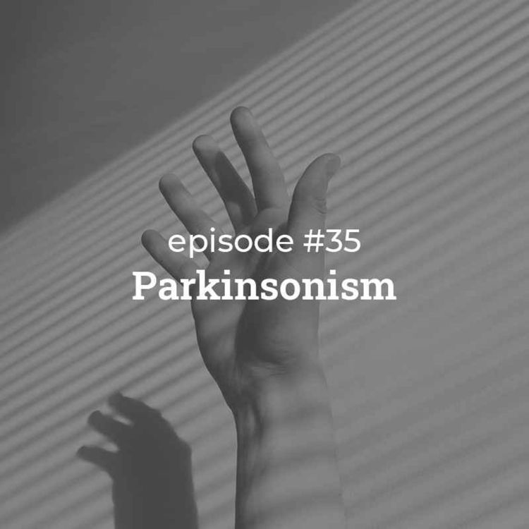 cover art for #35 Parkinsonism