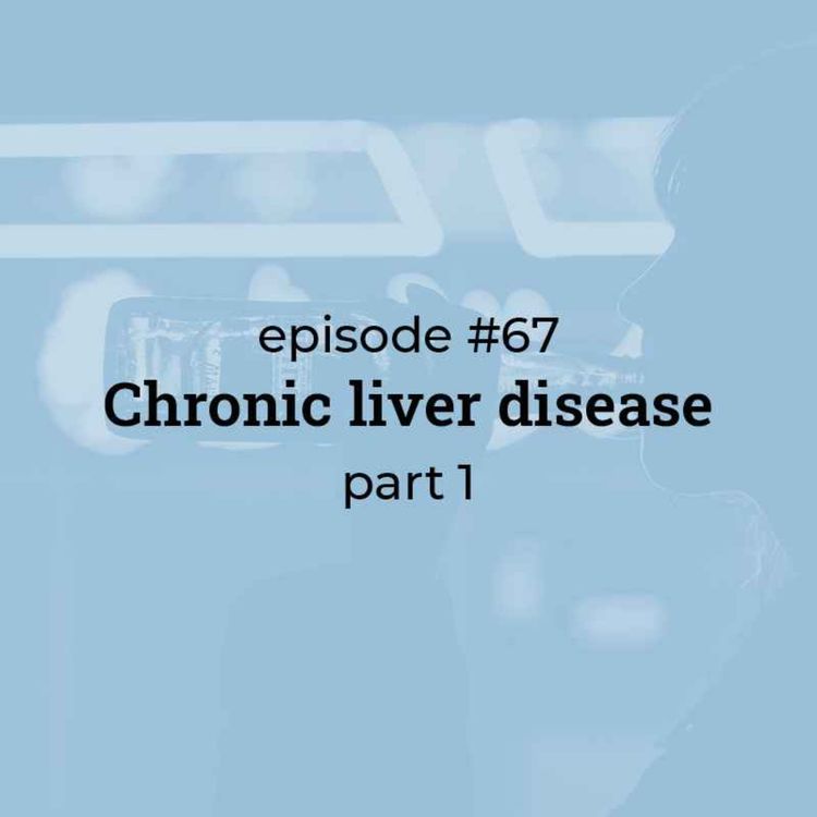 cover art for #67 Chronic liver disease (part 1) 