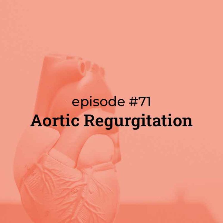 cover art for #71 Aortic regurgitation