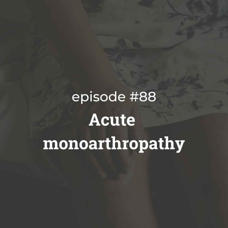 cover art for #88 Acute monoarthropathy