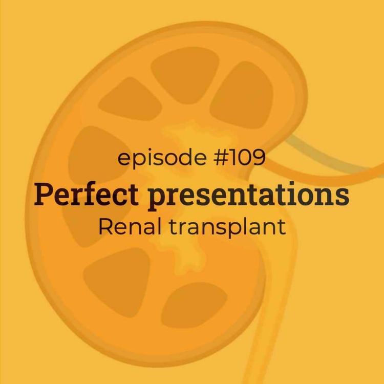 cover art for #109 Perfect Presentations: Renal transplant