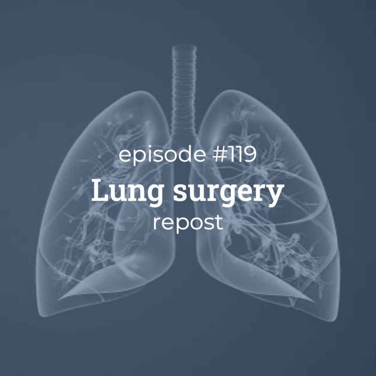 cover art for #119 REPOST: Lung surgery