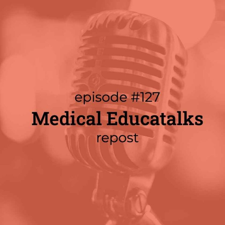 cover art for #127 Medical Educatalks REPOST