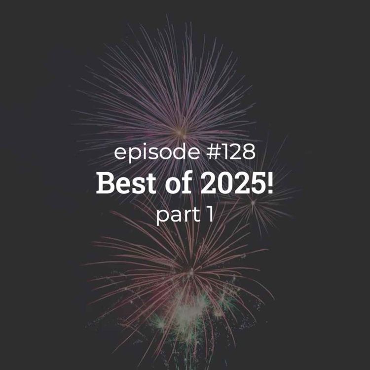 cover art for #128 Best of 2025! (part 1)