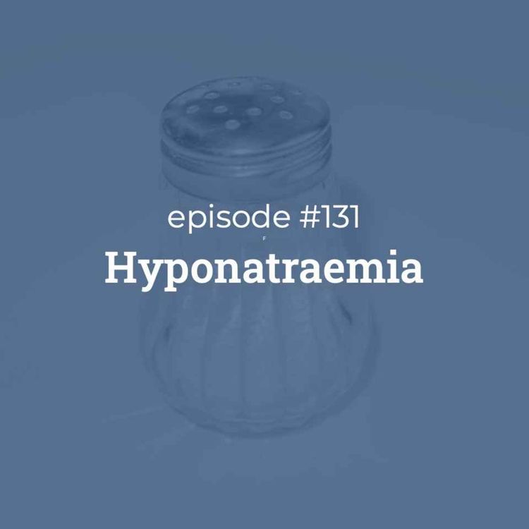 cover art for #131 Hyponatraemia