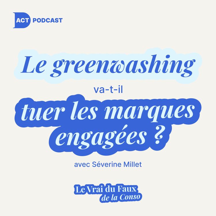 cover art for Le greenwashing va-t-il tuer les marques réellement engagées ?