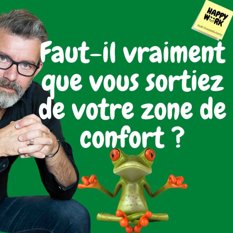 cover art for #416 - Faut-il vraiment que vous sortiez de votre zone de confort ?