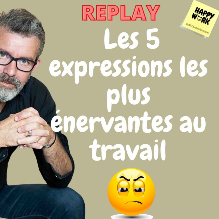 cover art for #417 - REPLAY - Les 5 expressions les plus énervantes au travail