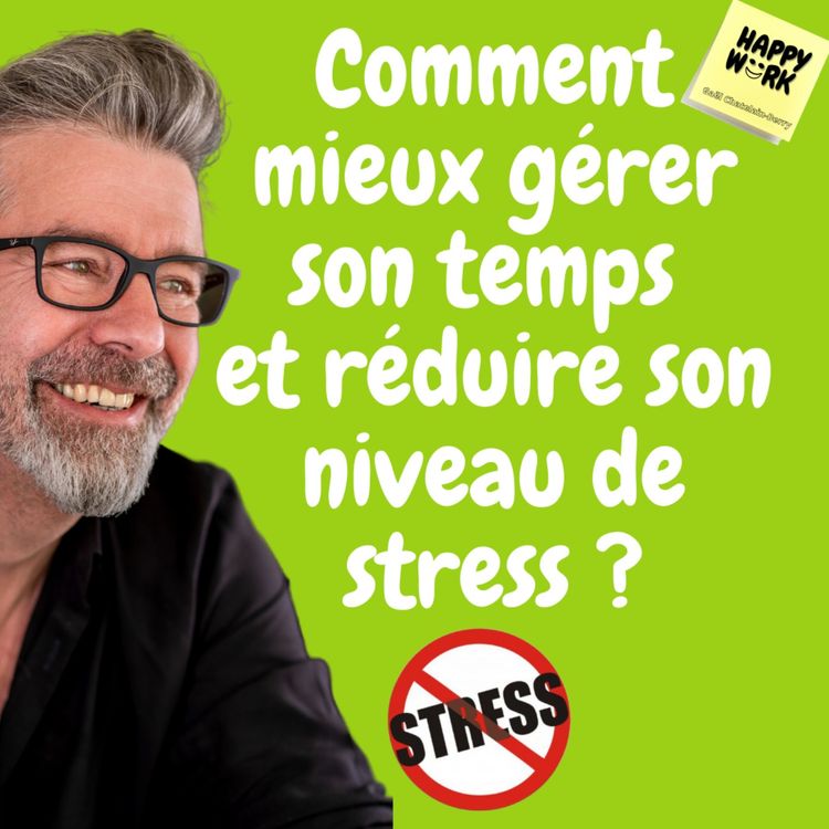 cover art for #427 - Comment mieux gérer son temps et réduire son niveau de stress ?