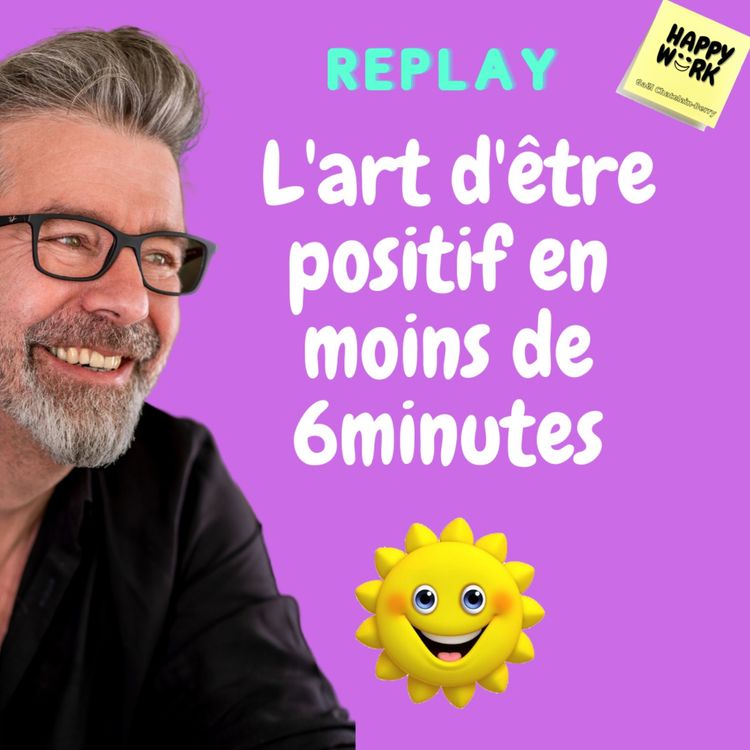 cover art for #440 - Replay : l'art d'être positif en moins de 6 minutes