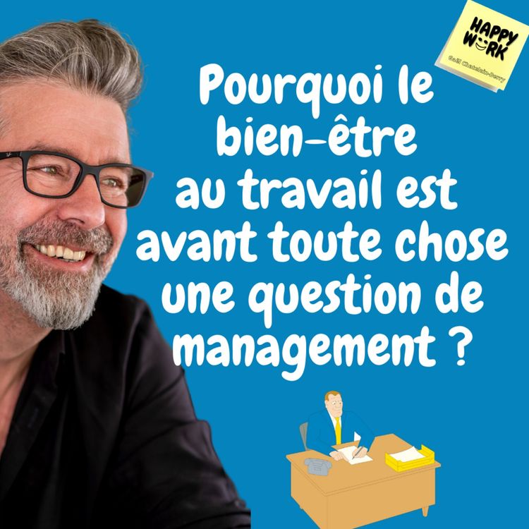 cover art for #443 - Pourquoi le bien-être au travail est avant toute chose une question de management ?