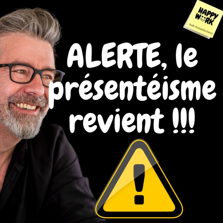 cover art for #444 - ALERTE, le présentéisme revient !!!
