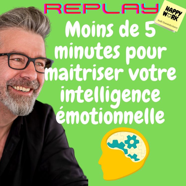 cover art for #447 - REPLAY- Moins de 5 minutes pour maitriser votre intelligence émotionnelle