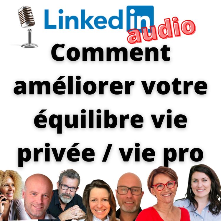 cover art for #446 - REPLAY débat Linkedin Audio - Comment améliorer votre équilibre vie privée / vie pro