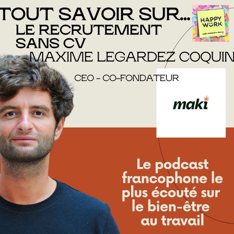 cover art for #451 - Tout savoir sur... Le recrutement sans CV - Interview de Maxime Legardez Coquin - CEO Maki