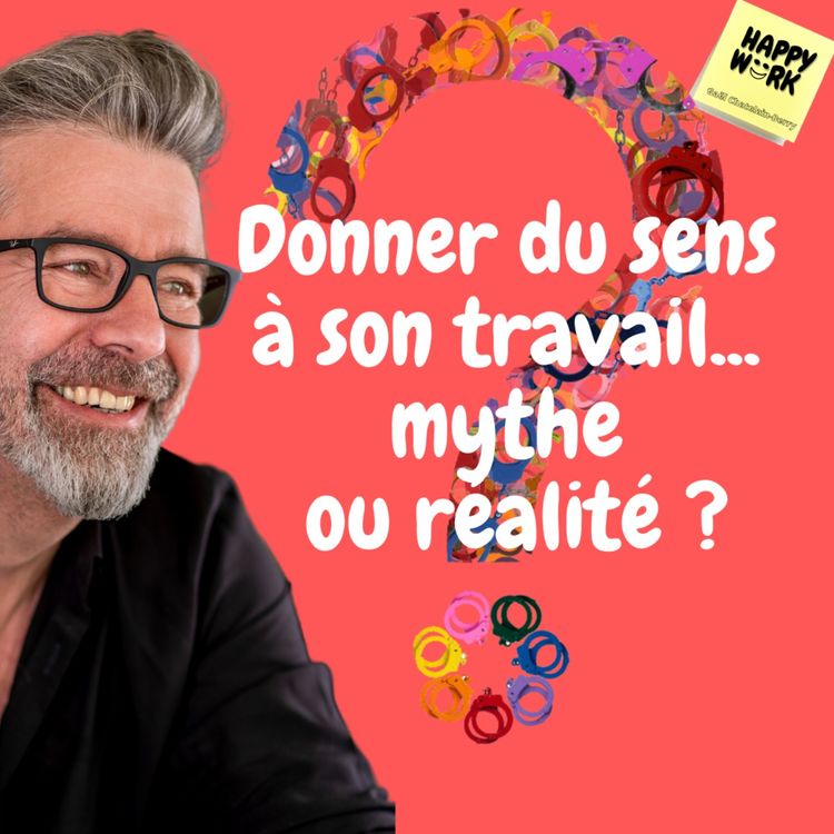 cover art for #452- Donner du sens à son travail... mythe ou réalité ?