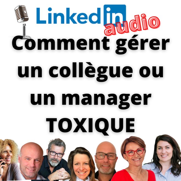 cover art for #453- Débat Linkedin Audio : Comment gérer un collègue ou un manager toxique ?
