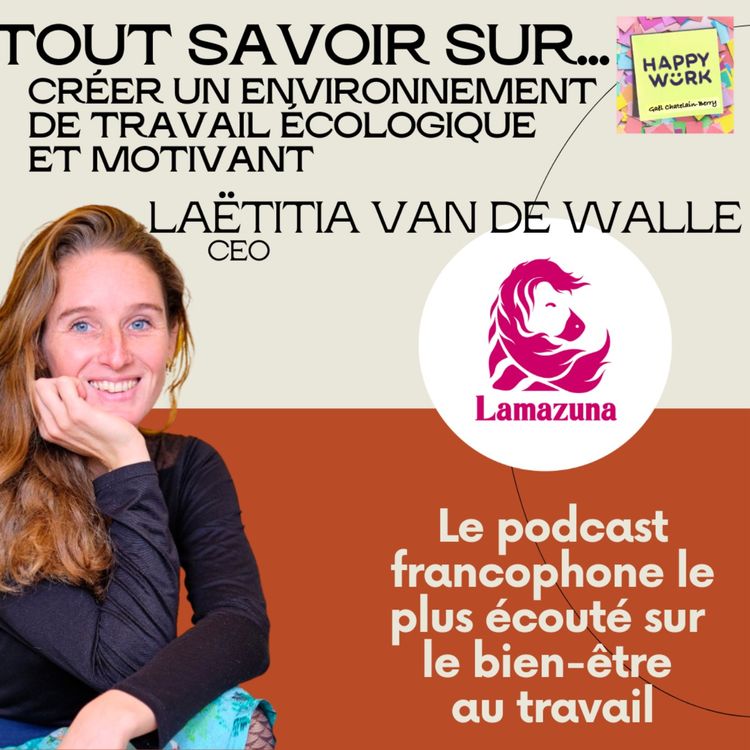 cover art for #456 - Tout savoir sur... Créer un environnement  de travail écologique  et motivant - Interview de Laëtitia Van de Walle - CEO Lamazuna