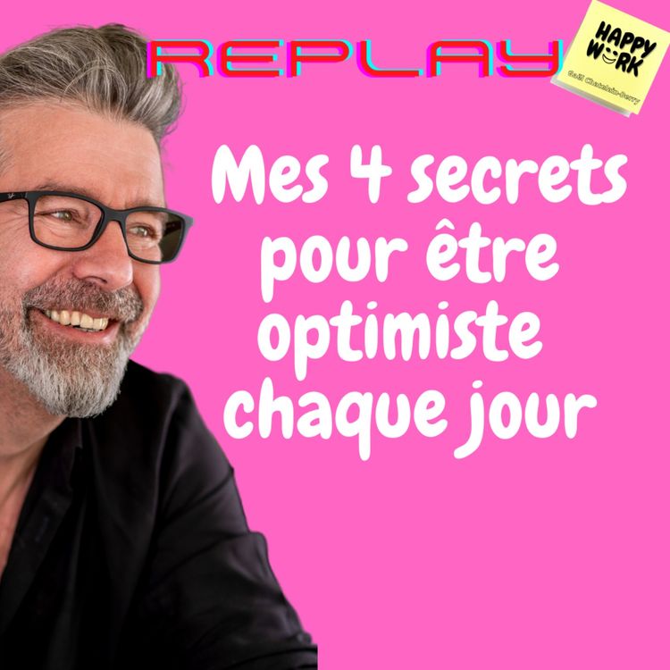 cover art for #458- replay- Mes 4 secrets pour être optimiste chaque jour