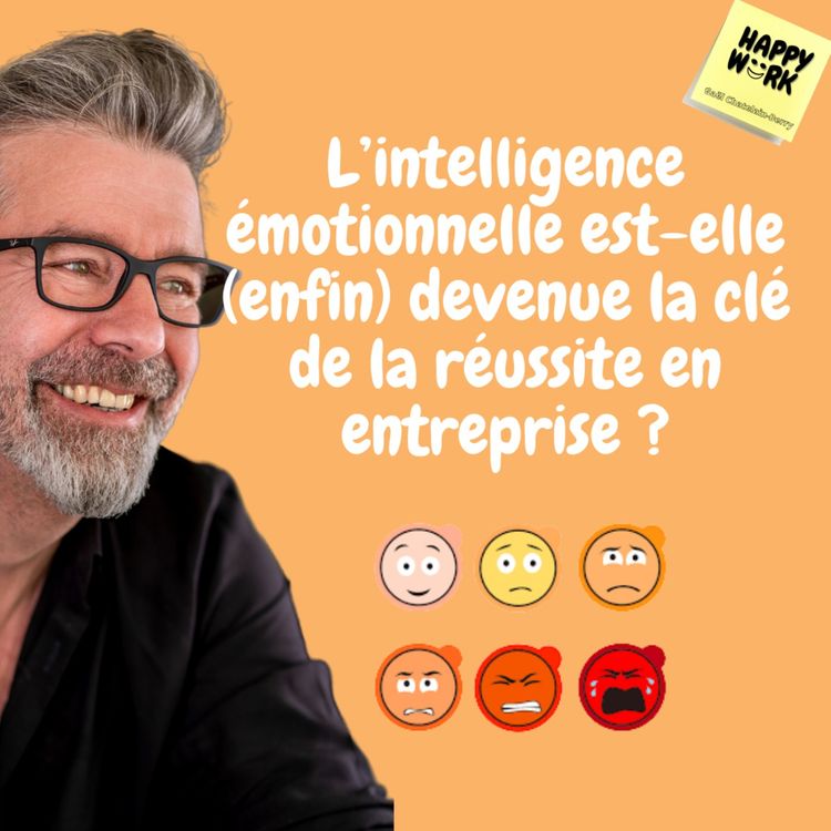 cover art for #459 - L’intelligence émotionnelle est-elle (enfin) devenue la clé de la réussite en entreprise ?