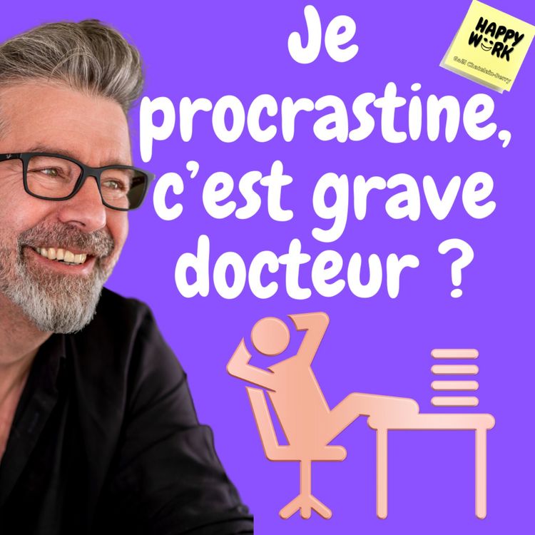 cover art for #461- Je procrastine, c’est grave docteur ?