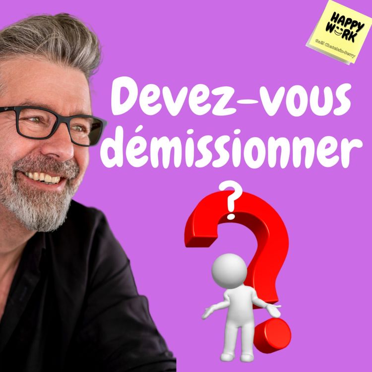 cover art for  #464- Devez-vous démissionner ?