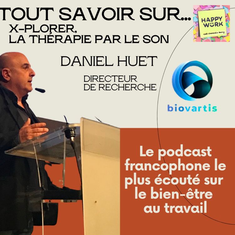 cover art for #465- Tout savoir sur... la thérapie par le son - Interview de Daniel Huet - Directeur de Recherche de Biovartis
