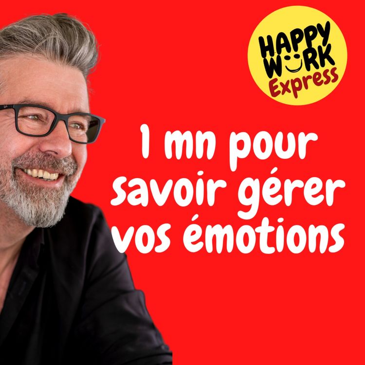 cover art for #477 - Happy Work Express - Comment gérer ses émotions ?