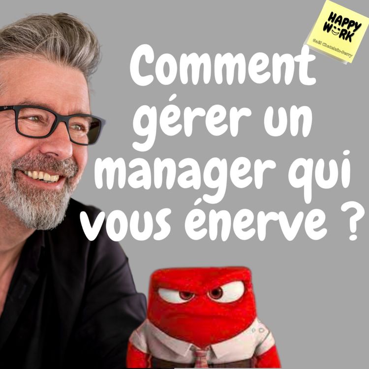 cover art for #479 - Comment gérer un manager qui vous énerve ?