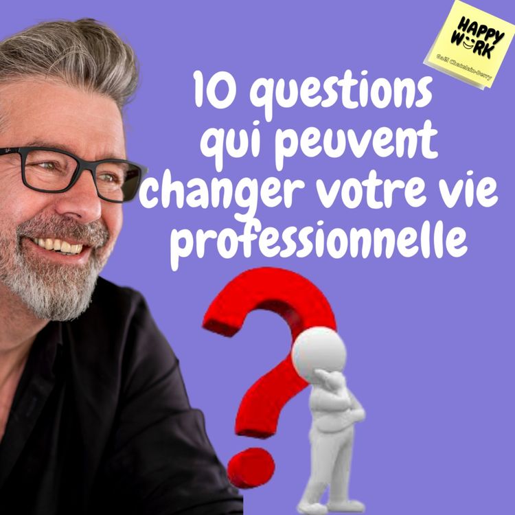 cover art for #497 - Les 10 questions à vous poser et qui peuvent changer votre vie professionnelle