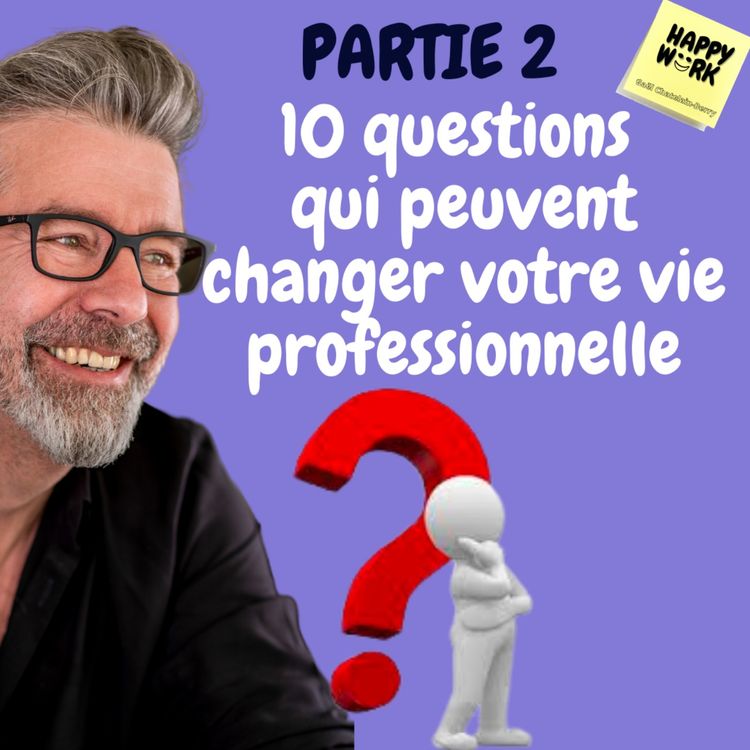 cover art for #498 - Partie 2 - 10 questions qui peuvent changer votre vie professionnelle