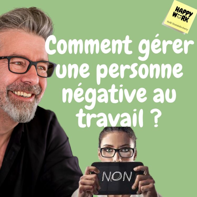 cover art for #499 - Comment gérer une personne négative au travail ?