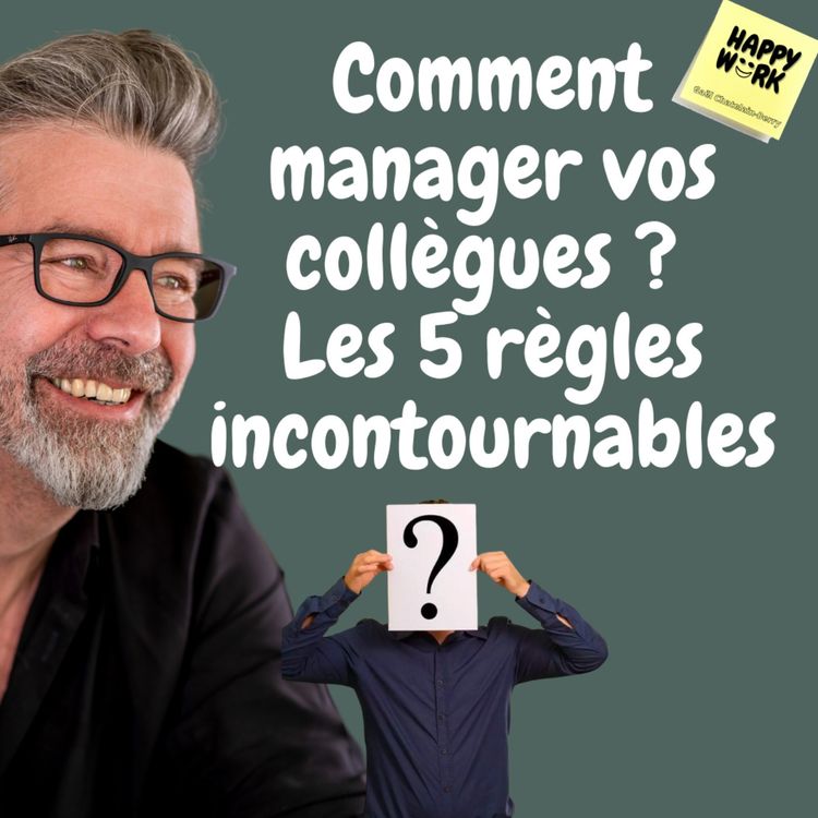 cover art for #507 - Comment manager vos collègues ? Les 5 règles incontournables.