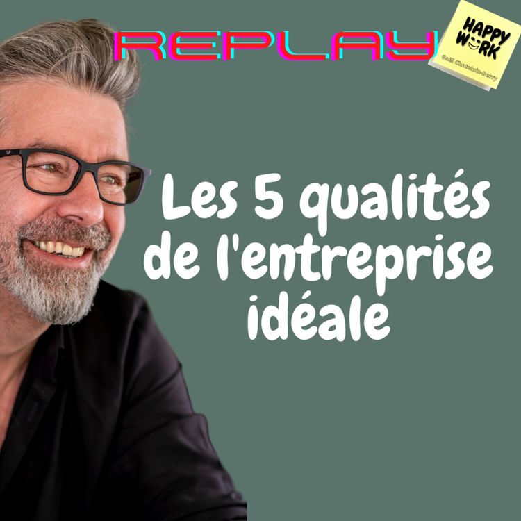 cover art for #522- Replay - Les 5 qualités de l'entreprise idéale