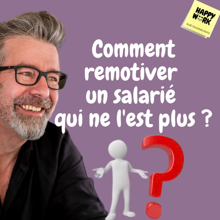 cover art for #523 - Comment remotiver un salarié qui ne l'est plus ?