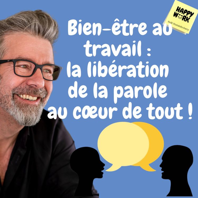 cover art for #525 - Bien-être au travail : la libération de la parole au cœur de tout !