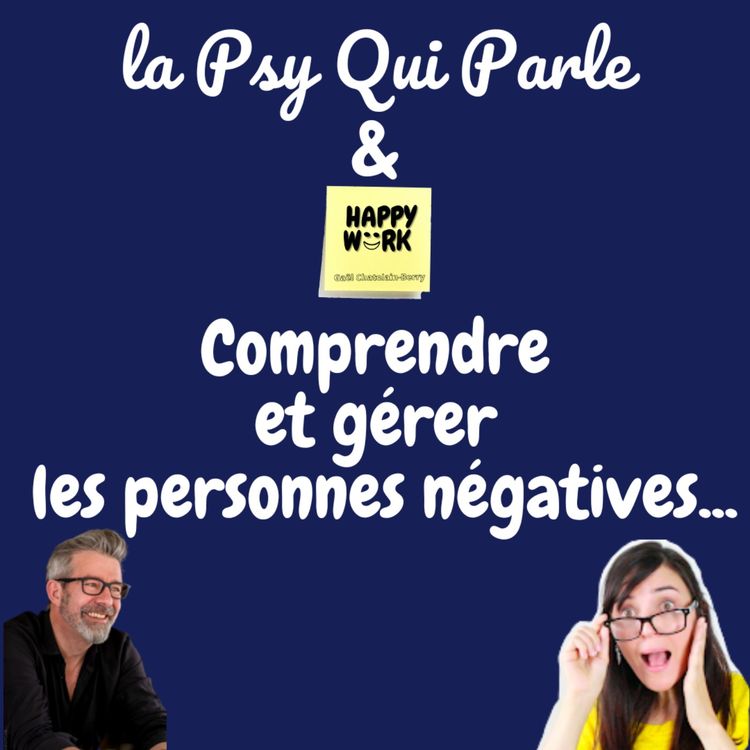 cover art for #524- édition la Psy Qui Parle - Comprendre et gérer une personne négative au travail