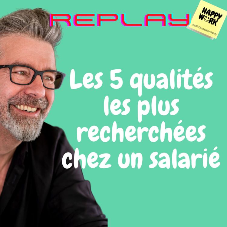 cover art for #539 - Replay - Les 5 qualités les plus recherchées chez un salarié