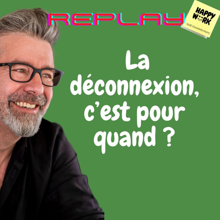 cover art for #546 - Replay - La déconnexion, c’est pour quand ?