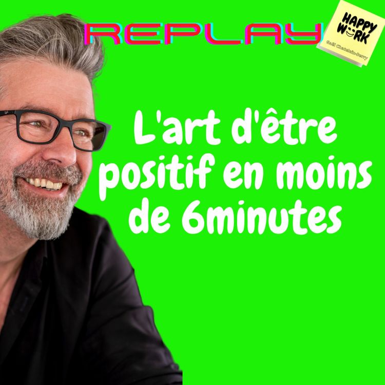 cover art for #572 - Replay - L'art d'être positif en moins de 6minutes