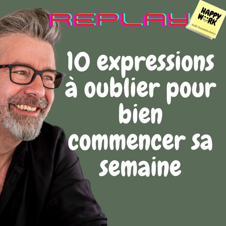 cover art for #549 - Replay - 10 expressions à oublier pour bien commencer sa semaine