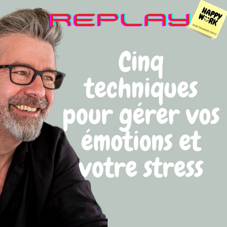 cover art for #550 - Replay- Cinq techniques pour gérer vos émotions et votre stress